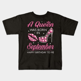 A Queen Was Born In September Happy Birthday To Me Nana Mommy Aunt Sister Cousin Wife Daughter Kids T-Shirt